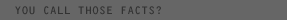 Yes, they are facts!