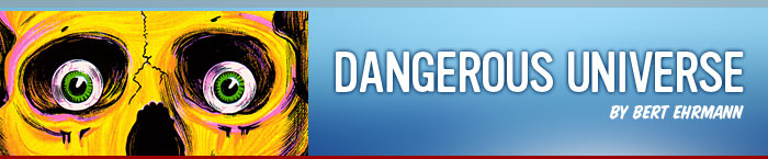 Dangerous Universe
